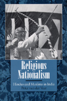 Religious Nationalism: Hindus and Muslims in India - Van Der Veer, Peter