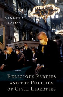 Religious Parties and the Politics of Civil Liberties - Yadav, Vineeta