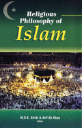 Religious Philosophy of Islam - Khan, Arif Ali