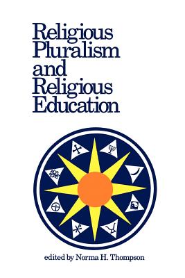 Religious Pluralism and Religious Education - Thompson, Norma H (Editor)