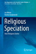 Religious Speciation: How Religions Evolve