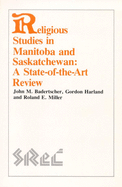 Religious Studies in Manitoba and: Saskatchewan a State-Of-The-Art Review