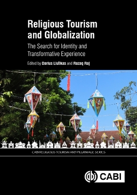 Religious Tourism and Globalization: The Search for Identity and Transformative Experience - Liutikas, Darius (Editor), and Raj, Razaq (Editor)