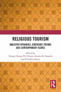 Religious Tourism: Industry Dynamics, Emerging Trends and Contemporary Issues