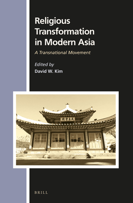 Religious Transformation in Modern Asia: A Transnational Movement - Kim, David