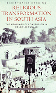 Religious Transformation in South Asia: The Meanings of Conversion in Colonial Punjab