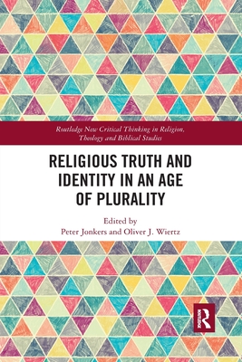 Religious Truth and Identity in an Age of Plurality - Jonkers, Peter (Editor), and Wiertz, Oliver J. (Editor)