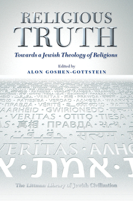 Religious Truth: Towards a Jewish Theology of Religions - Goshen-Gottstein, Alon (Editor)