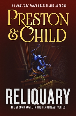 Reliquary: The Second Novel in the Pendergast Series - Preston, Douglas, and Child, Lincoln