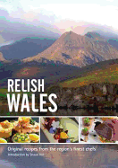 Relish Wales: Original Recipes from the Regions Finest Chefs - Peters, Duncan L., and Peters, Teresa (Editor)