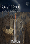 Relkili Steel: Book 1 of the Star Lyathe Series