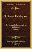 Relliquiae Philologicae: Or Essays In Comparative Philology (1895)