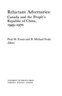 Reluctant Adversaries: Canada and the People's Republic of China, 1949-1970