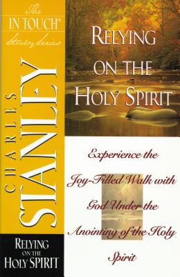 Relying on the Holy Spirit - Stanley, Charles F.