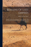 Remains Of Lost Empires: Sketches Of The Ruins Of Palmyra, Nineveh, Babylon, And Persepolis, With Some Notes On India And The Cashmerian Himalayas