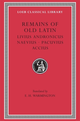 Remains of Old Latin - Warmington, Eric Herbert (Translated by), and Livius Andronicus, and Naevius