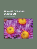 Remains of Pagan Saxondom