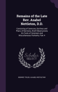 Remains of the Late Rev. Asahel Nettleton, D.D.: Consisting of Sermons, Outlines and Plans of Sermons, Brief Observations On Texts of Scripture and Miscellaneous Remarks, Part 4