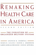Remaking Health Care in America: The Evolution of Organized Delivery Systems