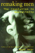 Remaking Men : a Revolution in Masculinity: A Revolution in Masculinity - Tacey, David