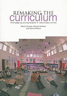 Remaking the Curriculum: Re-Engaging Young People in Secondary School
