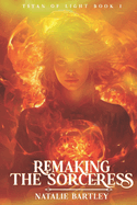 Remaking the Sorceress: Medea's Redemption