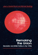 Remaking the Union: Devolution and British Politics in the 1990's