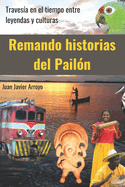 Remando historias del Pailn: Travesa en el tiempo entre leyendas y culturas