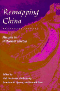 Remapping China: Fissures in Historical Terrain - Hershatter, Gail (Editor), and Honig, Emily, Professor (Editor), and Stross, Randall (Editor)