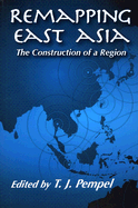 Remapping East Asia: The Construction of a Region