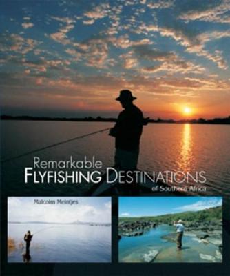 Remarkable Flyfishing Destinations of Southern Africa - Meintjes, Malcolm