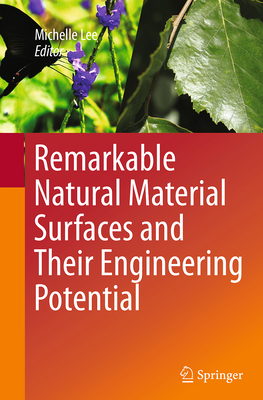 Remarkable Natural Material Surfaces and Their Engineering Potential - Lee, Michelle, Dr. (Editor)