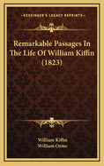 Remarkable Passages in the Life of William Kiffin (1823)