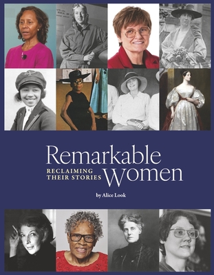 Remarkable Women: Reclaiming Their Stories: Book 1 Volume 1 - Look, Alice, and Applegate, Jane (Editor)