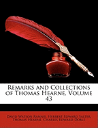 Remarks and Collections of Thomas Hearne, Volume 43