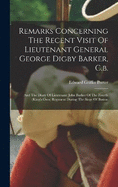 Remarks Concerning The Recent Visit Of Lieutenant General George Digby Barker, C.b.: And The Diary Of Lieutenant John Barker Of The Fourth (king's Own) Regiment During The Siege Of Boston