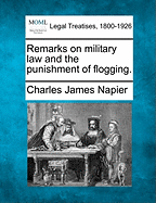 Remarks on Military Law and the Punishment of Flogging