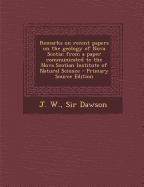 Remarks on Recent Papers on the Geology of Nova Scotia: From a Paper Communicated to the Nova Scotian Institute of Natural Science - Dawson, J W Sir