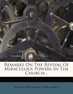 Remarks on the Revival of Miraculous Powers in the Church
