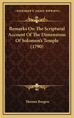 Remarks on the Scriptural Account of the Dimensions of Solomon's Temple (1790) - Burgess, Thomas