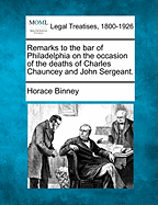 Remarks to the Bar of Philadelphia on the Occasion of the Deaths of Charles Chauncey and John Sergeant