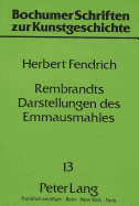 Rembrandts Darstellungen Des Emmausmahles