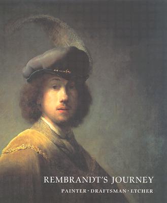 Rembrandt's Journey: Painter, Draftsman, Etcher - Rembrandt, Re, and Rassieur, Thomas (Text by), and Robinson, William (Text by)