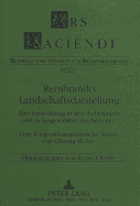 Rembrandts Landschaftsdarstellung: Ihre Entwicklung in Den Radierungen Und in Ausgewaehlten Zeichnungen-Eine Kompositionsanalytische Studie Von Choung-Hi Lee