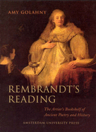 Rembrandt's Reading: The Artist's Bookshelf of Ancient Poetry and History - Golahny, Amy