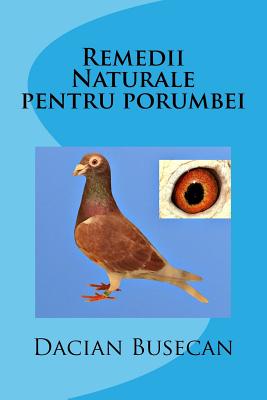 Remedii Naturale Pentru Porumbei - Busecan, Dacian