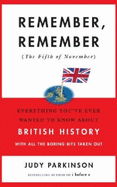 Remember, Remember (The Fifth of November): Everything You've Ever Wanted to Know about British History with All the Boring Bits Taken Out