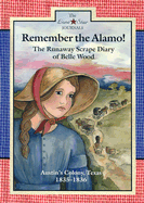 Remember the Alamo!: The Runaway Scrape Diary of Belle Wood, Austin's Colony, Texas, 1835-1836 - Rogers, Lisa Waller