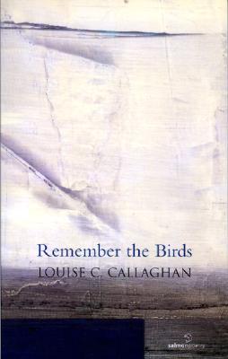 Remember the Birds - Callaghan, Louise