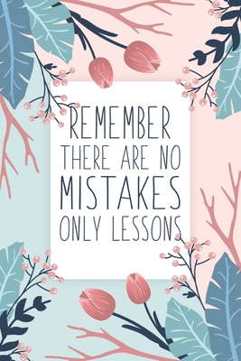 Remember There Are No Mistakes Only Lessons: Blank Lined And Dot Grid Paper Notebook for Writing /110 pages /6"x9" - Publishing, Smw